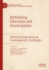 Image for Rethinking education and emancipation  : diverse perspectives on contemporary challenges