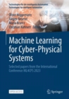 Image for Machine Learning for Cyber-Physical Systems : Selected papers from the International Conference ML4CPS 2023