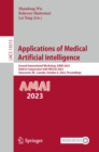 Image for Applications of Medical Artificial Intelligence: Second International Workshop, AMAI 2023, Held in Conjunction With MICCAI 2023, Vancouver, BC, Canada, October 8, 2023, Proceedings
