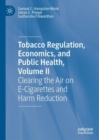 Image for Tobacco regulation, economics, and public health  : clearing the air on e-cigarettes and harm reductionVolume II