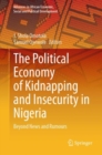 Image for The political economy of kidnapping and insecurity in Nigeria  : beyond news and rumours