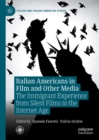 Image for Italian Americans in film and other media: the immigrant experience from silent films to the Internet age