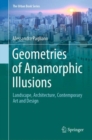 Image for Geometries of anamorphic illusions  : landscape, architecture, contemporary art and design