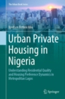 Image for Urban Private Housing in Nigeria: Understanding Residential Quality and Housing Preference Dynamics in Metropolitan Lagos