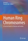 Image for Human ring chromosomes  : a practical guide for clinicians and families