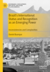 Image for Brazil&#39;s international status and recognition as an emerging power: inconsistencies and complexities
