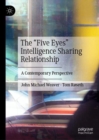 Image for The &quot;Five Eyes&quot; intelligence sharing relationship  : a contemporary perspective