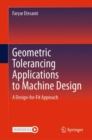 Image for Geometric tolerancing standard to machine design  : a design-for-fit approach