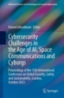 Image for Cybersecurity challenges in the age of AI, space communications and cyborgs  : proceedings of the 15th International Conference on Global Security, Safety and Sustainability, London, October 2023