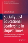 Image for Socially Just Educational Leadership in Unjust Times