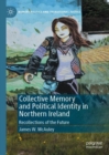 Image for Collective Memory and Political Identity in Northern Ireland: Recollections of the Future