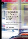 Image for Structuralism and form in literature and biology  : critiquing genetic manipulation