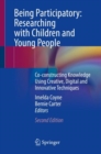 Image for Being Participatory: Researching with Children and Young People: Co-constructing Knowledge Using Creative, Digital and Innovative Techniques