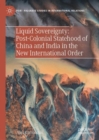 Image for Liquid sovereignty  : post-colonial statehood of China and India in the new international order