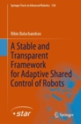 Image for Stable and Transparent Framework for Adaptive Shared Control of Robots