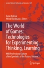 Image for World of Games: Technologies for Experimenting, Thinking, Learning: XXIII Professional Culture of the Specialist of the Future, Volume 2 : 829