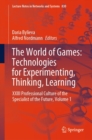 Image for World of Games: Technologies for Experimenting, Thinking, Learning: XXIII Professional Culture of the Specialist of the Future, Volume 1 : 830