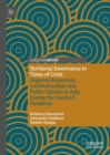 Image for Territorial governance in times of crisis  : regional responses, communication and public opinion in Italy during COVID-19