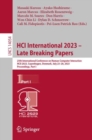 Image for HCI International 2023 - late breaking papers  : 25th International Conference on Human-Computer Interaction, HCII 2023, Copenhagen, Denmark, July 23-28, 2023, proceedings,Part I