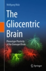Image for The gliocentric brain  : phenotype plasticity of the damaged brain