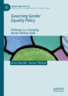 Image for Governing gender equality policy  : pathways in a changing Nordic welfare state