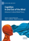 Image for Cognition in and out of the mind  : advances in cultural model theory