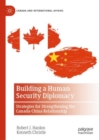 Image for Building a human security diplomacy  : strategies for strengthening the Canada-China relationship