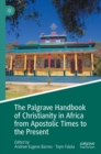 Image for The Palgrave handbook of Christianity in Africa from apostolic times to the present