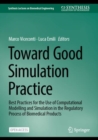 Image for Toward Good Simulation Practice : Best Practices for the Use of Computational Modelling and Simulation in the Regulatory Process of Biomedical Products