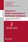 Image for Advances in Mobile Computing and Multimedia Intelligence: 21st International Conference, MoMM 2023, Denpasar, Bali, Indonesia, December 4-6, 2023, Proceedings : 14417
