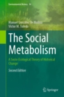 Image for The social metabolism  : a socio-ecological theory of historical change