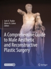Image for A Comprehensive Guide to Male Aesthetic and Reconstructive Plastic Surgery