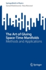 Image for The Art of Gluing Space-Time Manifolds : Methods and Applications