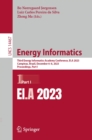Image for Energy Informatics: Third Energy Informatics Academy Conference, EI.A 2023, Campinas, Brazil, December 6-8, 2023, Proceedings, Part I : 14467