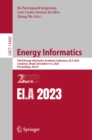 Image for Energy Informatics: Third Energy Informatics Academy Conference, EI.A 2023, Campinas, Brazil, December 6-8, 2023, Proceedings, Part II : 14468