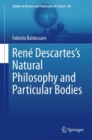 Image for Renâe Descartes&#39;s natural philosophy and particular bodies