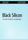 Image for Black silicon  : formation, properties, and application