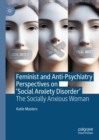 Image for Feminist and anti-psychiatry perspectives on &#39;social anxiety disorder&#39;  : the socially anxious woman