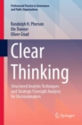 Image for Clear thinking  : structured analytic techniques and strategic foresight analysis for decisionmakers