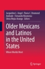 Image for Older Mexicans and Latinos in the United States  : where worlds meet