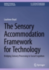 Image for The sensory accommodation framework for technology  : bridging sensory processing to social cognition