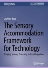 Image for Sensory Accommodation Framework for Technology: Bridging Sensory Processing to Social Cognition