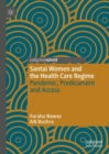 Image for Santal women and the health care regime  : pandemic, predicament and access