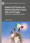 Image for Radical Left parties and national identity in Spain, Italy and Portugal  : rejecting or reclaiming the nation
