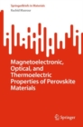 Image for Magnetoelectronic, Optical, and Thermoelectric Properties of Perovskite Materials