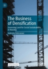Image for The business of densification  : governing land for social sustainability in housing