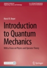 Image for Introduction to quantum mechanics  : with a focus on physics and operator theory