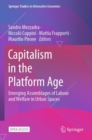 Image for Capitalism in the Platform Age : Emerging Assemblages of Labour and Welfare in Urban Spaces