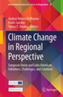 Image for Climate Change in Regional Perspective : European Union and Latin American Initiatives, Challenges, and Solutions