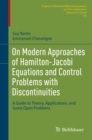 Image for On Modern Approaches of Hamilton-Jacobi Equations and Control Problems with Discontinuities : A Guide to Theory, Applications, and Some Open Problems